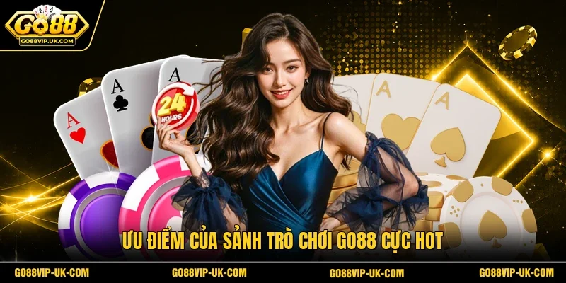 Ưu điểm của sảnh trò chơi GO88 cực hot